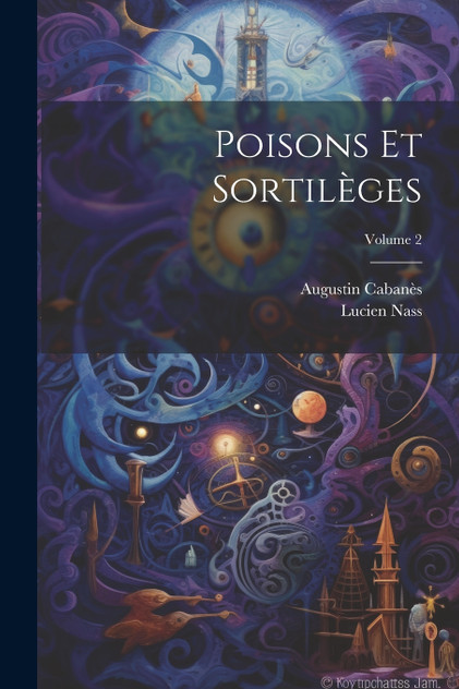 Poisons Et Sortilèges; Volume 2 Poisons Et Sortilèges; Volume 2