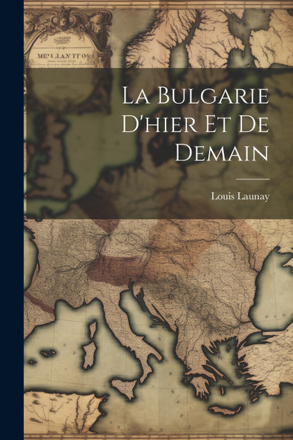 La Bulgarie D'hier Et De Demain La Bulgarie D'hier Et De Demain