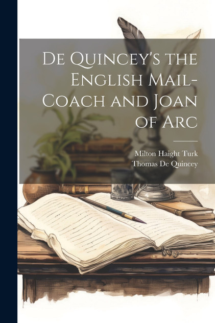 De Quincey's the English Mail-Coach and Joan of Arc De Quincey's the English Mail-Coach and Joan of Arc