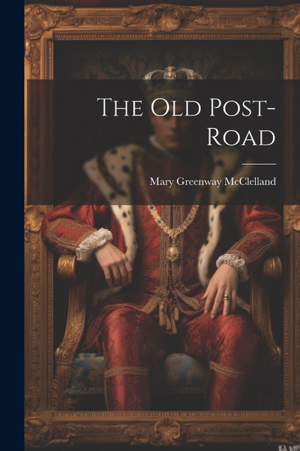 The Old Post-Road The Old Post-Road