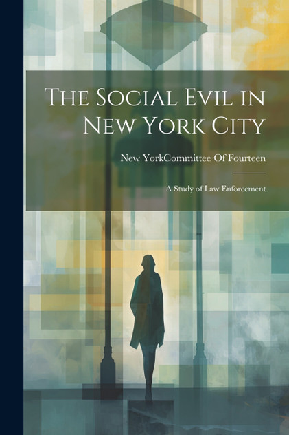 The Social Evil in New York City The Social Evil in New York City