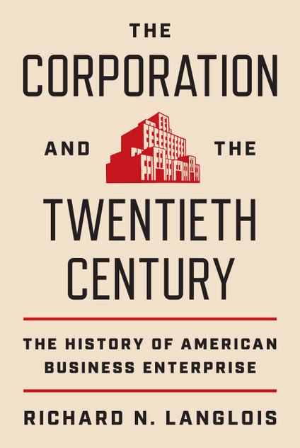 The Corporation and the Twentieth Century The Corporation and the Twentieth Century