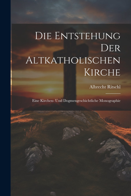 Die Entstehung der altkatholischen Kirche Die Entstehung der altkatholischen Kirche