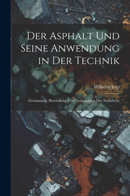 Der Asphalt und Seine Anwendung in der Technik