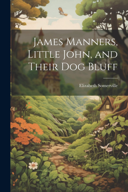 James Manners, Little John, and Their Dog Bluff