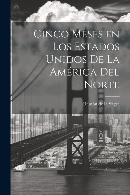 Cinco meses en los Estados Unidos de la América del Norte Cinco meses en los Estados Unidos de la América del Norte