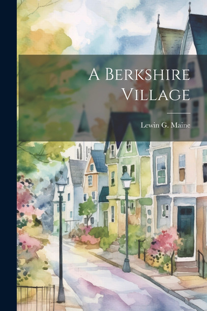A Berkshire Village A Berkshire Village