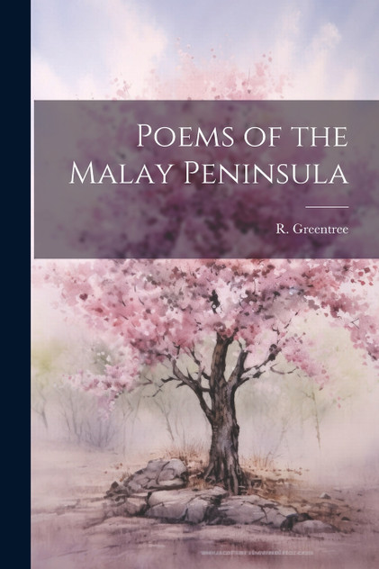 Poems of the Malay Peninsula Poems of the Malay Peninsula