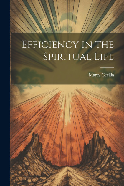 Efficiency in the Spiritual Life Efficiency in the Spiritual Life
