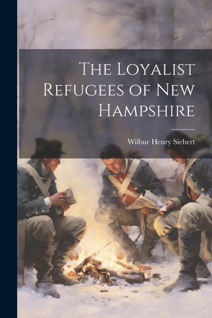 The Loyalist Refugees of New Hampshire The Loyalist Refugees of New Hampshire