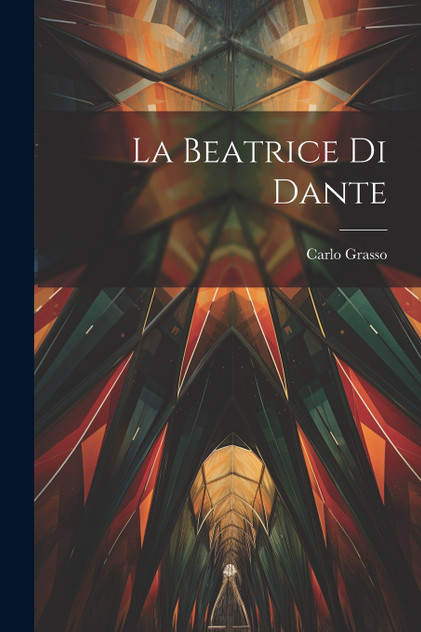 La Beatrice di Dante La Beatrice di Dante