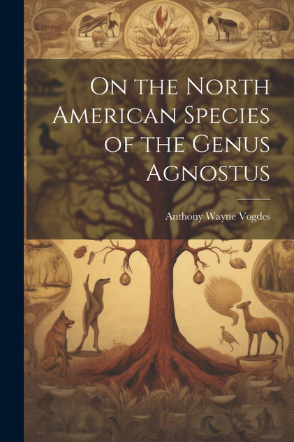 On the North American Species of the Genus Agnostus On the North American Species of the Genus Agnostus