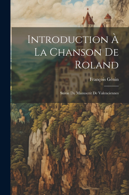 Introduction à la Chanson de Roland Introduction à la Chanson de Roland