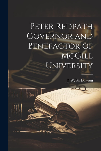 Peter Redpath Governor and Benefactor of McGill University Peter Redpath Governor and Benefactor of McGill University