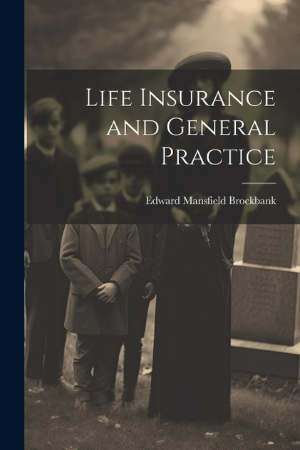Life Insurance and General Practice Life Insurance and General Practice