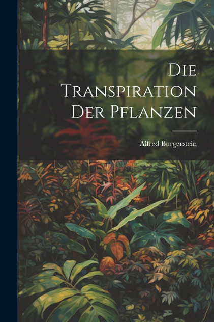 Die Transpiration der Pflanzen Die Transpiration der Pflanzen