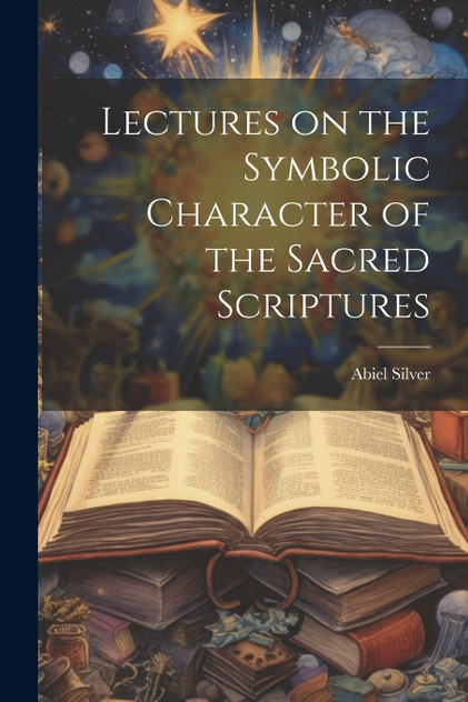 Lectures on the Symbolic Character of the Sacred Scriptures Lectures on the Symbolic Character of the Sacred Scriptures