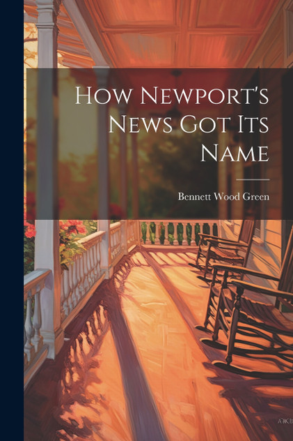 How Newport's News Got Its Name How Newport's News Got Its Name