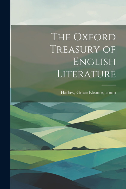 The Oxford Treasury of English Literature The Oxford Treasury of English Literature