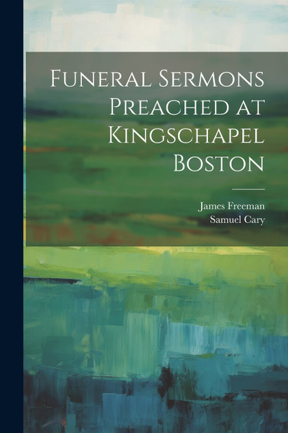 Funeral Sermons Preached at Kingschapel Boston Funeral Sermons Preached at Kingschapel Boston