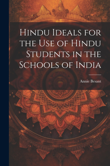 Hindu Ideals for the use of Hindu Students in the Schools of India Hindu Ideals for the use of Hindu Students in the Schools of India