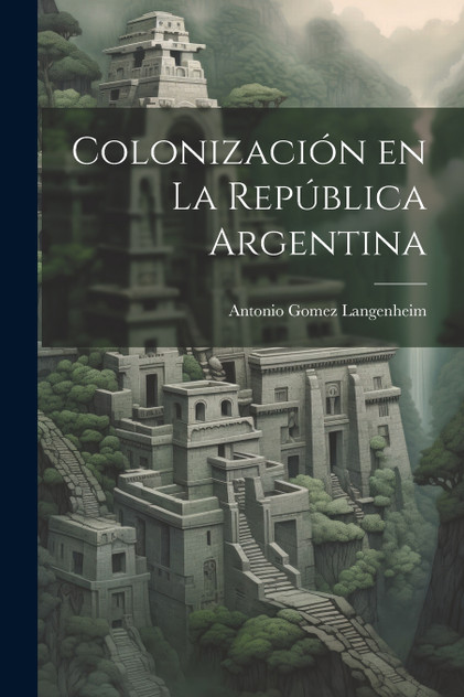 Colonización en la República Argentina Colonización en la República Argentina