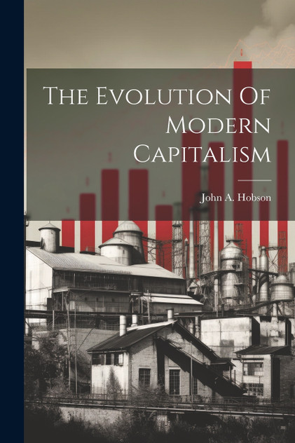 The Evolution Of Modern Capitalism The Evolution Of Modern Capitalism