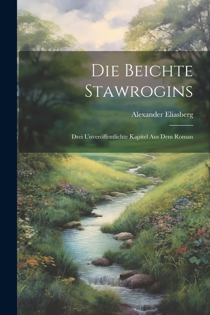 Die Beichte Stawrogins; drei Unveröffentlichte Kapitel aus dem Roman