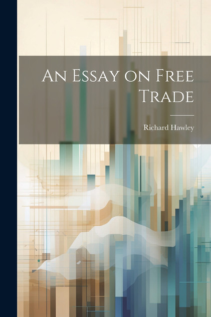 An Essay on Free Trade An Essay on Free Trade