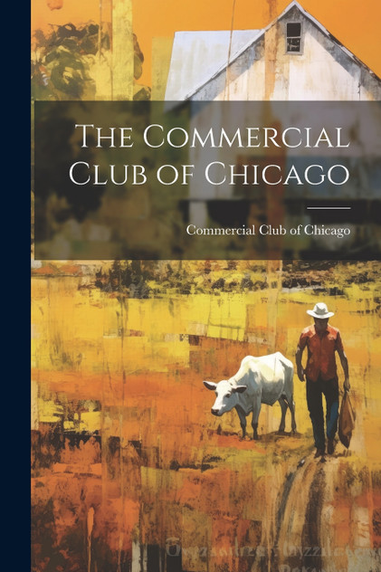 The Commercial Club of Chicago The Commercial Club of Chicago