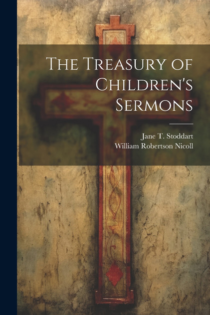 The Treasury of Children's Sermons The Treasury of Children's Sermons