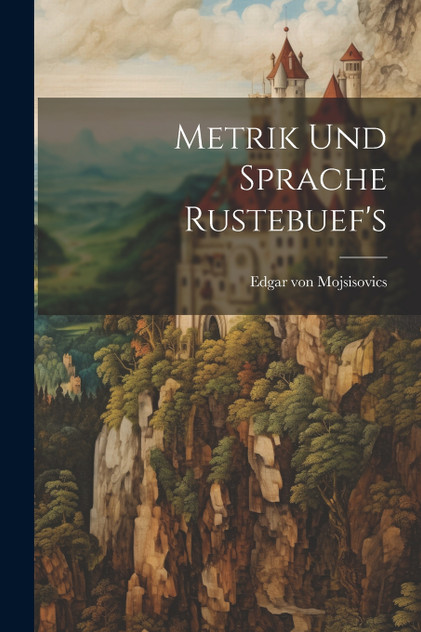 Metrik und Sprache Rustebuef's Metrik und Sprache Rustebuef's