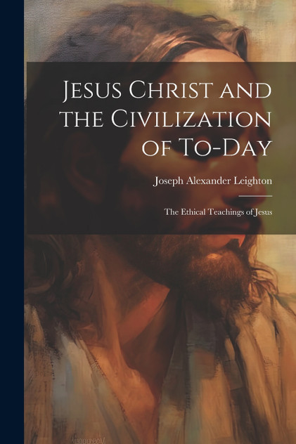 Jesus Christ and the Civilization of To-day Jesus Christ and the Civilization of To-day