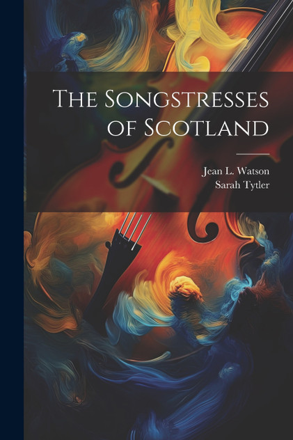 The Songstresses of Scotland The Songstresses of Scotland