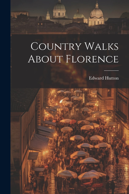Country Walks About Florence Country Walks About Florence