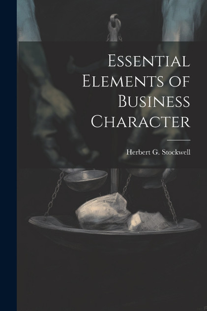 Essential Elements of Business Character Essential Elements of Business Character