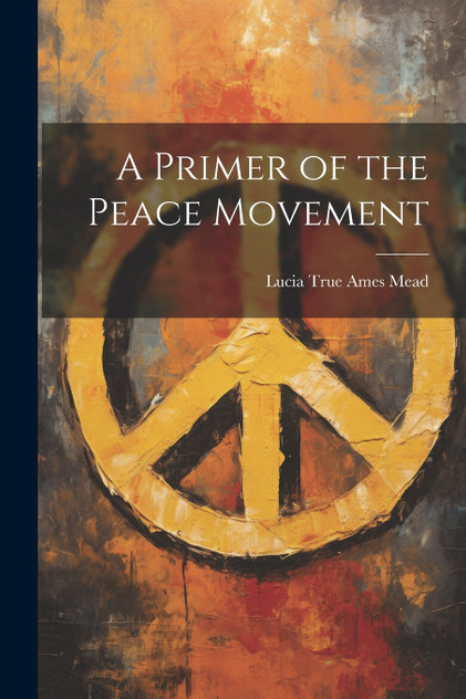 A Primer of the Peace Movement A Primer of the Peace Movement