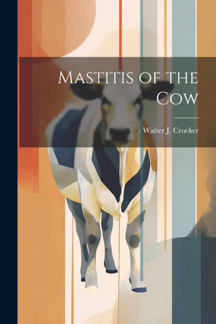 Mastitis of the Cow Mastitis of the Cow