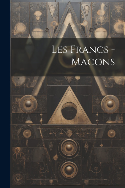 Les Francs -Macons Les Francs -Macons