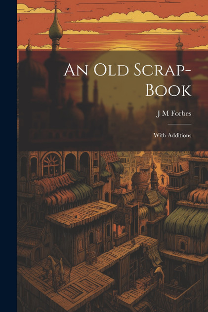 An Old Scrap-Book An Old Scrap-Book