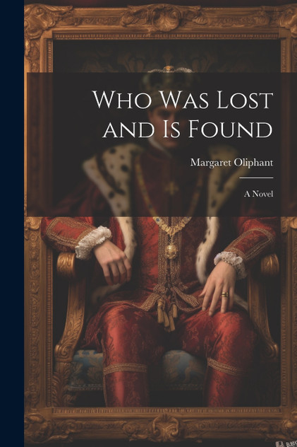 Who was Lost and is Found; a Novel