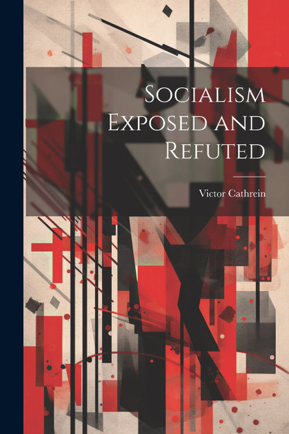 Socialism Exposed and Refuted Socialism Exposed and Refuted