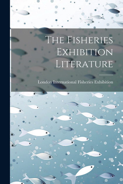 The Fisheries Exhibition Literature