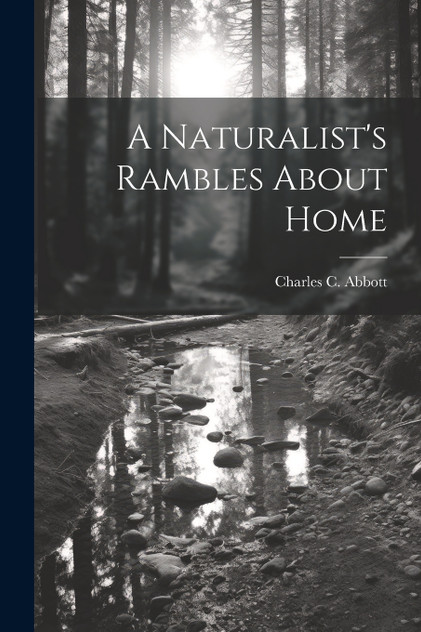 A Naturalist's Rambles About Home A Naturalist's Rambles About Home