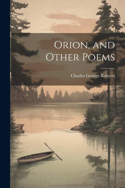 Orion, and Other Poems Orion, and Other Poems