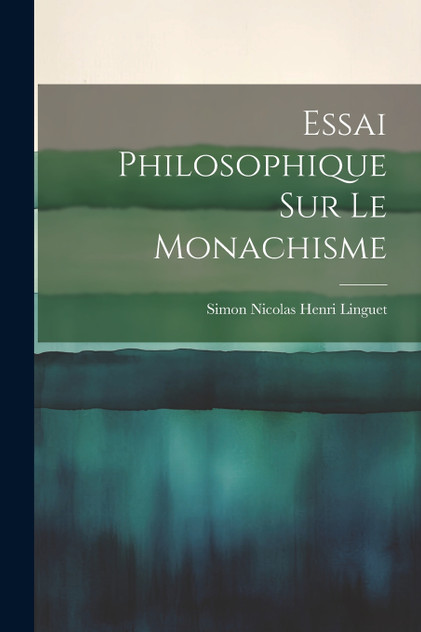 Essai Philosophique sur le Monachisme Essai Philosophique sur le Monachisme
