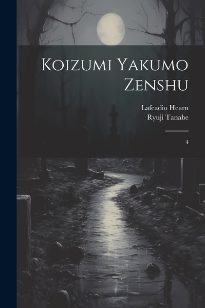 Koizumi Yakumo zenshu Koizumi Yakumo zenshu