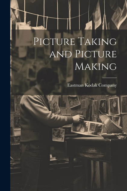 Picture Taking and Picture Making Picture Taking and Picture Making
