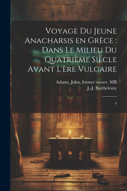 Voyage du jeune Anacharsis en Grèce Voyage du jeune Anacharsis en Grèce