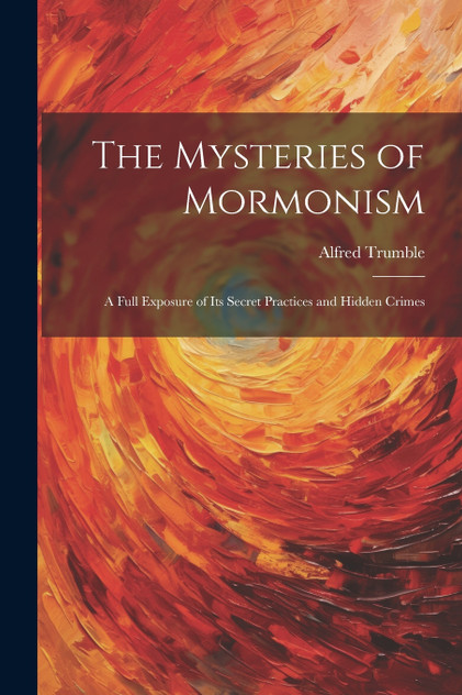 The Mysteries of Mormonism The Mysteries of Mormonism